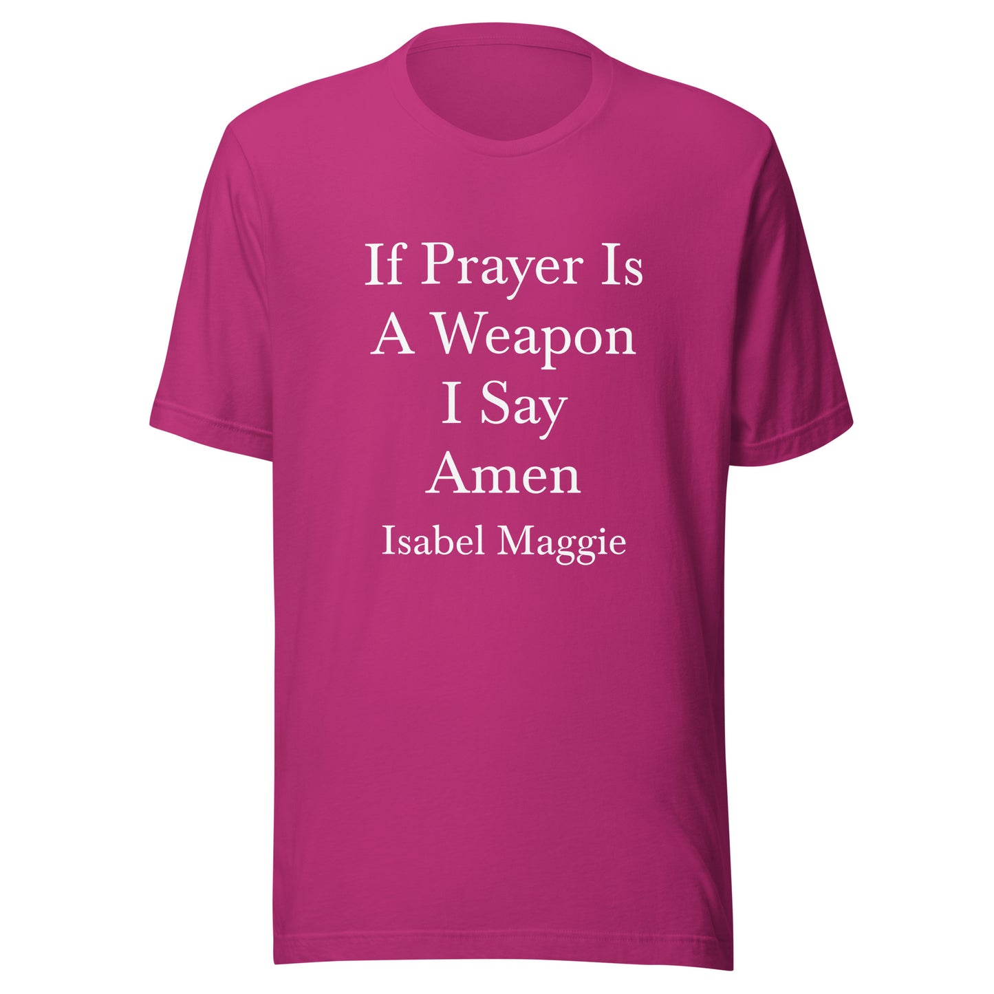 If Prayer Is A Weapon T-Shirt