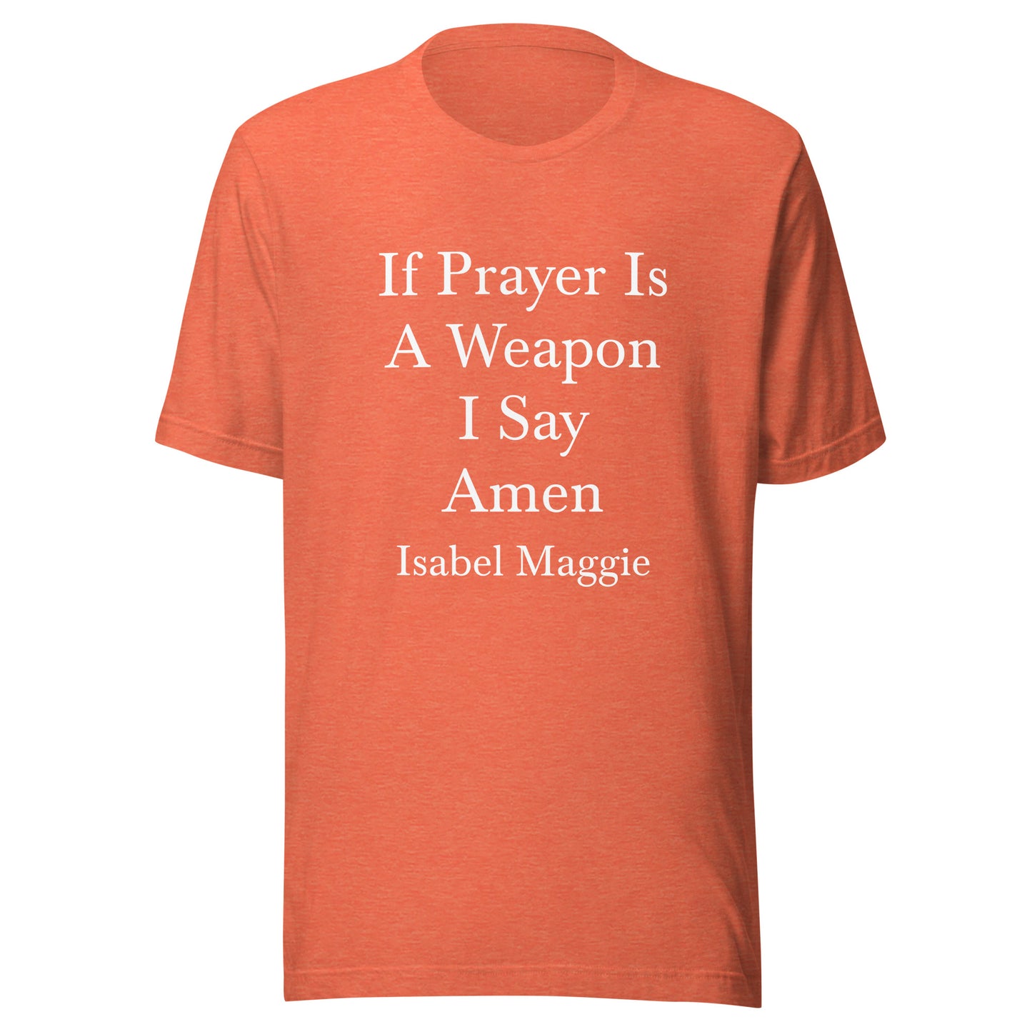 If Prayer Is A Weapon T-Shirt