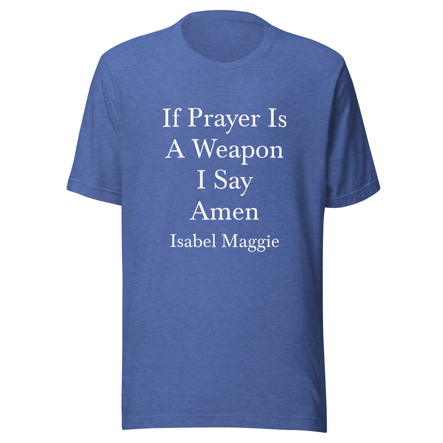 If Prayer Is A Weapon T-Shirt