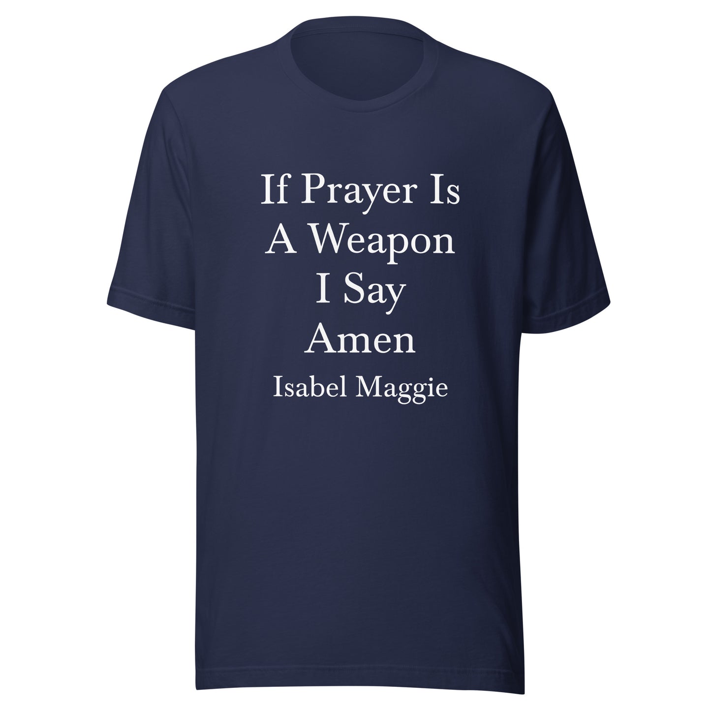 If Prayer Is A Weapon T-Shirt