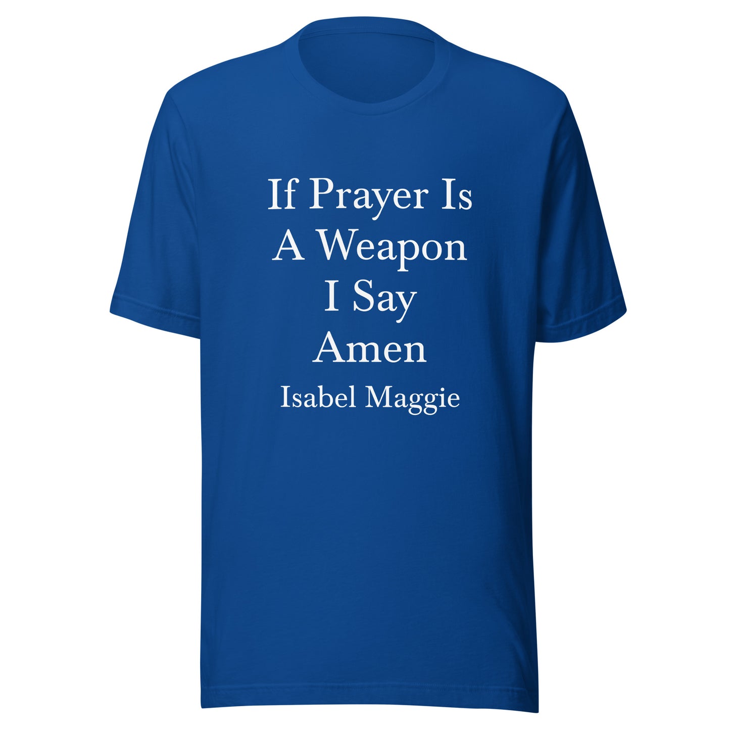 If Prayer Is A Weapon T-Shirt