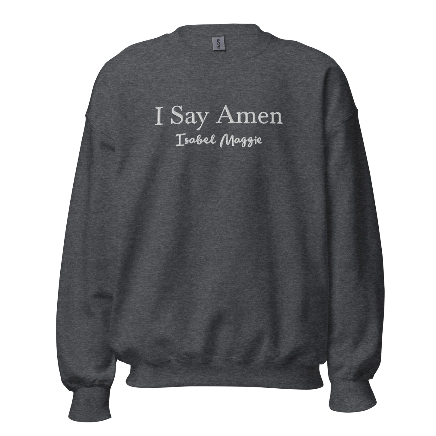 Sweatshirt Crewneck I Say Amen Embroidered